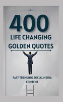 400 Life Changing Golden Quotes