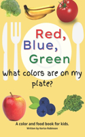Red, Blue, and Green! What Colors Are On My Plate?