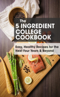 The 5 Ingredient College Cookbook