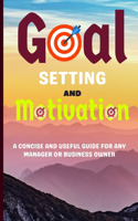 Goal Setting and Motivation: A Concise and Useful Guide for Any Manager or Business Owner Goals can help you increase your productivity. Make a Results-Oriented Action Plan. Mai