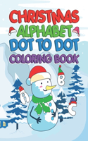 Christmas Alphabet Dot To Dot Coloring Book: Kids Christmas Alphabet Dot to Dot Workbook ABC Alphabet Dot to Dot Activity Books for Kids Ages 3-5!