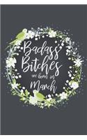 Badass Bitches Are Born In March