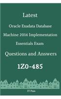 Latest Oracle Exadata Database Machine 2014 Implementation Essentials Exam 1Z0-485 Questions and Answers