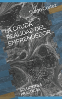 La Cruda Realidad del Emprendedor
