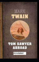 Tom Sawyer Abroad Annotated illustrated