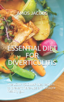 Essential Diet for Diverticulitis: The LOW- FODMAP diet recipes to prevent flare-ups and restore healthy gut