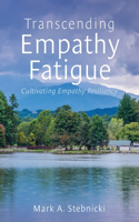 Transcending Empathy Fatigue