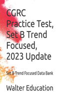 CGRC Practice Test, Set B Trend Focused, 2023 Update