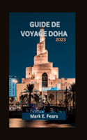 Guide de Voyage Doha 2023: À la découverte de Doha: votre guide ultime de la capitale du Qatar, des aventures, des plages, des joyaux cachés, des cuisines et des activités cul