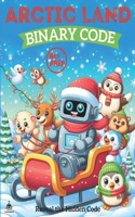 Arctic Land Binary Code: Fun and Educational Binary Code Coloring Game for Kids Parties and Classroom Activities, Learn Binary Code Through Coloring(No Computer Required!)-R
