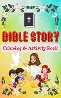 Bilbe Story coloring&activity book for kids all ages : A Fascinating Journey through Mazes, Puzzles, Word Search, Q&A`s, and many more surprises for Boys and Girls to discover the Amazing Scripture