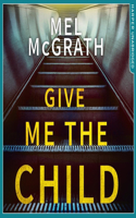 Give Me the Child Lib/E