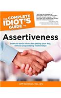 Complete Idiot's Guide to Assertiveness