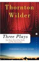 Three Plays: Our Town, the Skin of Our Teeth, and the Matchmaker