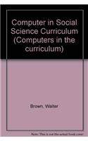 Computer in Social Science Curriculum (Computers in the curriculum)