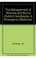 The Management of Wounds and Burns (Oxford Handbooks in Emergency Medicine)