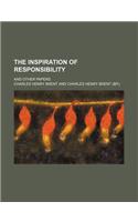 The Inspiration of Responsibility; And Other Papers