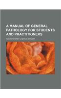 A Manual of General Pathology for Students and Practitioners