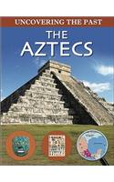 The Aztecs: (Uncovering the Past)