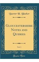 Gloucestershire Notes and Queries, Vol. 3 (Classic Reprint)