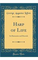 Harp of Life: Its Harmonies and Discords (Classic Reprint)