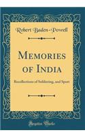 Memories of India: Recollections of Soldiering, and Sport (Classic Reprint)