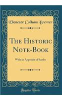 The Historic Note-Book: With an Appendix of Battles (Classic Reprint)
