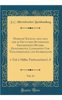 Hinrichs' Katalog 1910-1912 Der Im Deutschen Buchhandel Erschienenen BÃ¼cher, Zeitschriften, Landkarten Usw. Titelverzeichnis Und Sachregister, Vol. 13: 1. Teil; 2. HÃ¤lfte; Titelverzeichnis L-Z (Classic Reprint)
