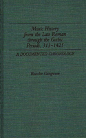 Music History from the Late Roman Through the Gothic Periods, 313-1425