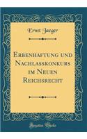 Erbenhaftung und Nachlaßkonkurs im Neuen Reichsrecht (Classic Reprint)