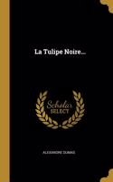 La Tulipe Noire...