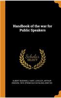 Handbook of the War for Public Speakers