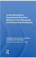Crisis Resolution: Presidential Decision Making In The Mayaguez And Korean Confrontations