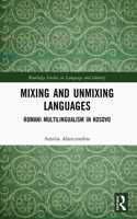 Mixing and Unmixing Languages: Romani Multilingualism in Kosovo