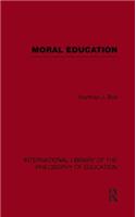 Moral Education (International Library of the Philosophy of Education Volume 4)