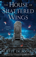 The House of Shattered Wings: (1 A Dominion of the Fallen Novel)