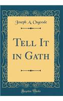 Tell It in Gath (Classic Reprint)