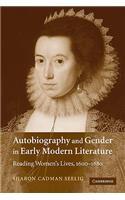 Autobiography and Gender in Early Modern Literature: Reading Women's Lives, 1600-1680