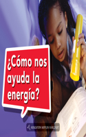 Book 004: ¿Cómo Nos Ayuda La Energía?: Leveled Reader, Extra Support Grade K