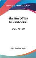 The First Of The Knickerbockers: A Tale Of 1673