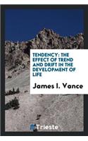 Tendency: The Effect of Trend and Drift in the Development of Life