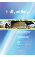 Intelligent Things A Complete Guide - 2019 Edition