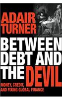 Between Debt and the Devil: Money, Credit, and Fixing Global Finance