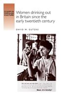 Women Drinking Out in Britain Since the Early Twentieth Century