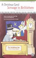 A Christmas Carol -- Scrooge in Bethlehem (a Musical for Children Based Upon a Story by Charles Dickens)