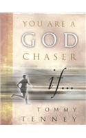 You are a God Chaser If...