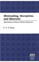 (Re)reading, Reception, and Rhetoric