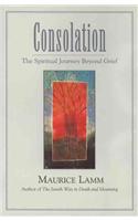 Consolation: The Spiritual Journey Beyond Grief