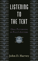 Listening to the Text: Oral Patterning In Paul'S Letters