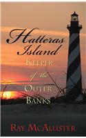 Hatteras Island: Keeper of the Outer Banks